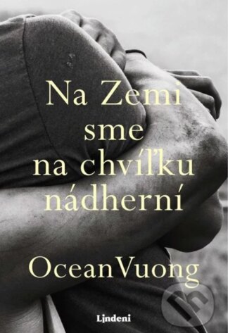 Na Zemi sme na chvíľku nádherní-Ocean Vuong