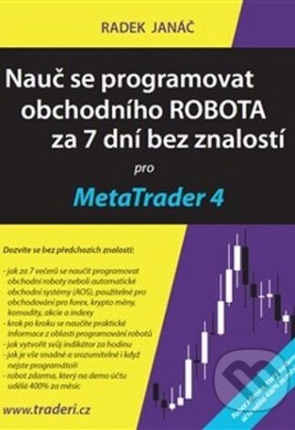 Nauč se programovat obchodního ROBOTA za 7 dní bez znalostí pro MetaTrader 4-Radek Janáč