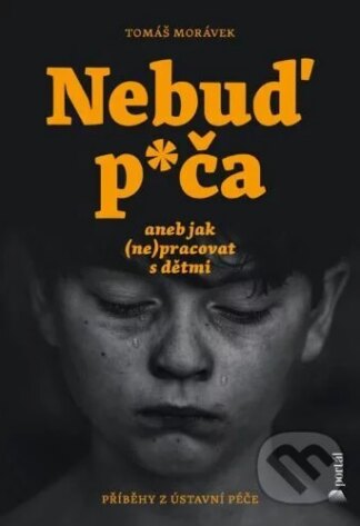 Nebuď p*ča aneb jak (ne)pracovat s dětmi-Tomáš Morávek