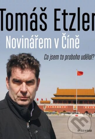 Novinářem v Číně-Tomáš Etzler