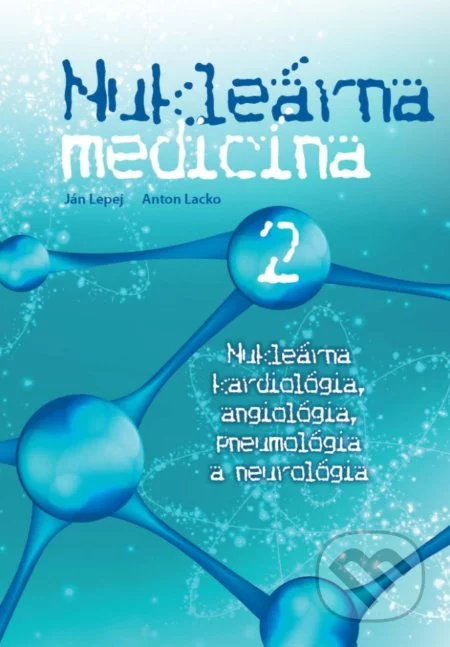 Nukleárna medicína II.-Anton Lacko a Ján Lepej