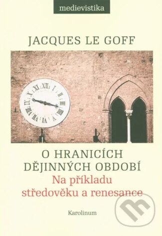 O hranicích dějinných období-Jacques Le Goff