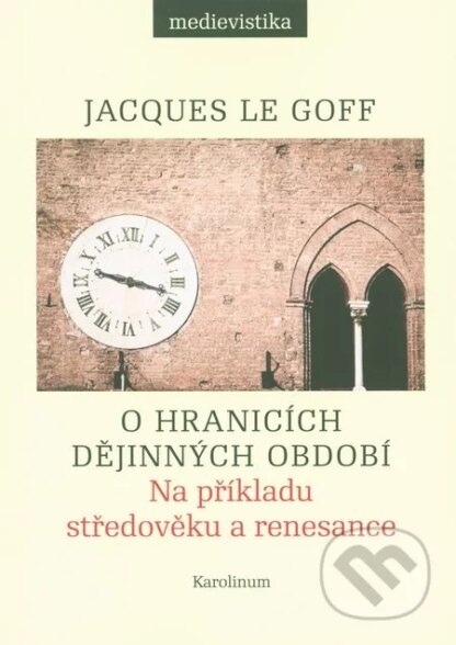 O hranicích dějinných období-Jacques Le Goff