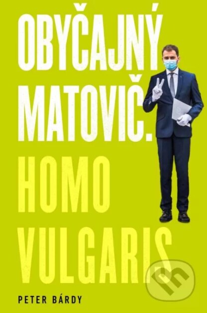 Obyčajný Matovič. Homo vulgaris-Peter Bárdy