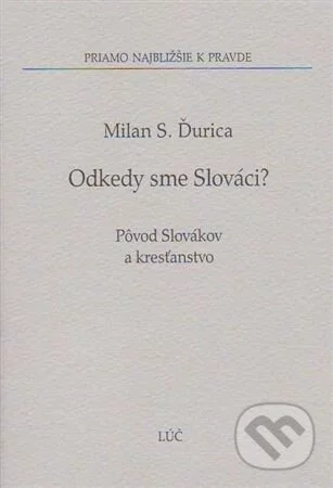 Odkedy sme Slováci?-Milan S. Ďurica