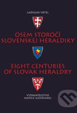 Osem storočí slovenskej heraldiky-Ladislav Vrteľ