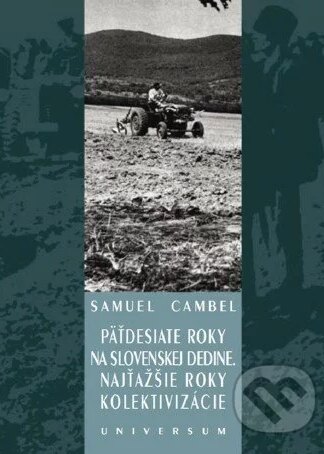 Päťdesiate roky na slovenskej dedine. Najťažšie roky kolektivizácie-Samuel Cambel