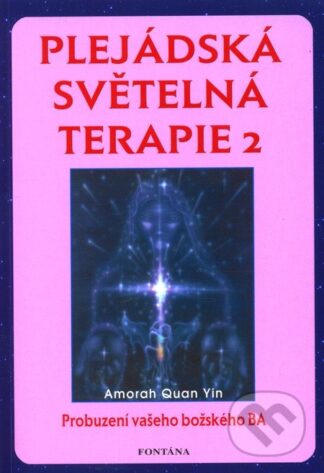 Plejádská světelná terapie 2-Amorah Quan Yin