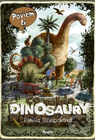 Poviem ti: Čo robia dinosaury-Emilia Dziubak