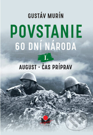 Povstanie - 60 dní národa: I. August-Gustáv Murín