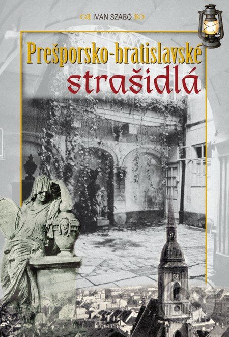 Prešporsko - bratislavské strašidlá-Ivan Szabó