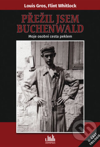 Přežil jsem Buchenwald-Flint Whitlock a Louis Gros