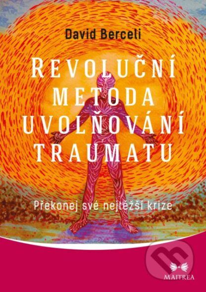 Revoluční metoda uvolňování traumatu-David Berceli