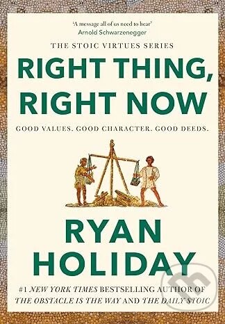 Right Thing. Right Now.-Ryan Holiday