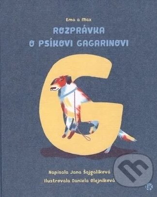 Rozprávka o psíkovi Gagarinovi-Jana Šajgalíková