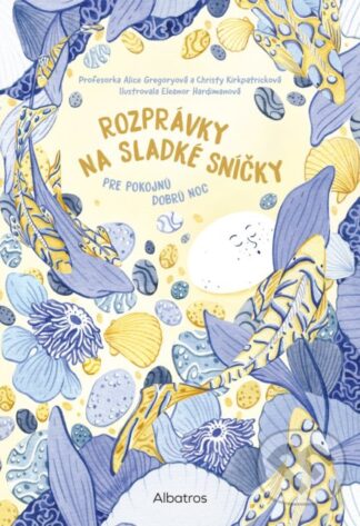 Rozprávky na sladké sníčky-Alice Gregory a Christy Kirkpatrick