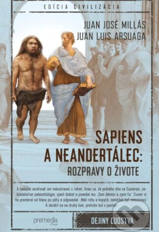 Sapiens a neandertálec: Rozpravy o živote-Juan José Millás a Juan Luis Arsuaga