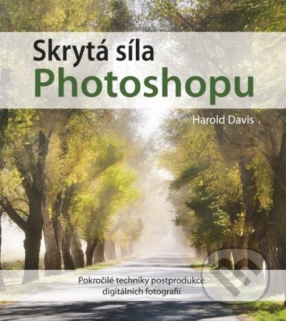 Skrytá síla Photoshopu-Harold Davis