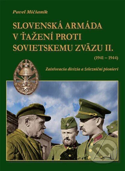 Slovenská armáda v ťažení proti Sovietskemu zväzu II. (1941-1944)-Pavel Mičianik