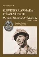 Slovenská armáda v ťažení proti Sovietskemu zväzu IV. (1941 – 1944)-Pavel Mičianik