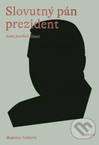 Slovutný pán prezident-Madeline Vadkerty