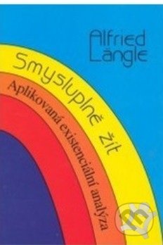 Smysluplně žít-Alfried Längle