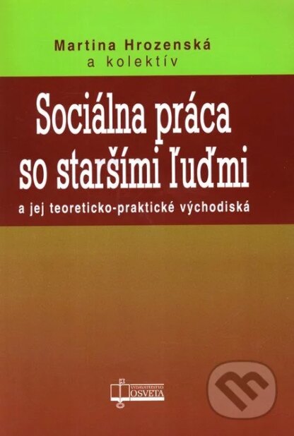 Sociálna práca so staršími ľuďmi-Martina Hrozenská a kolektív