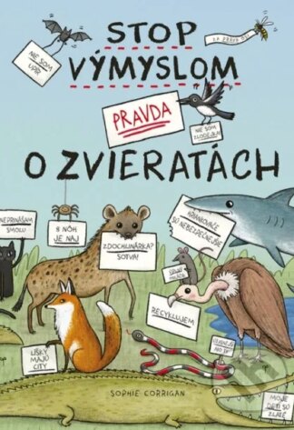 Stop výmyslom! Pravda o zvieratách-Sophie Corrigan