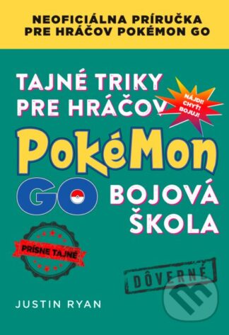 Tajné triky pre hráčov Pokémon GO: Bojová škola-Justin Ryan