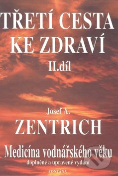 Třetí cesta ke zdraví - 2. díl-Josef A. Zentrich