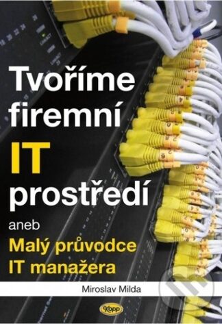 Tvoříme firemní IT prostředí-Miroslav Milda