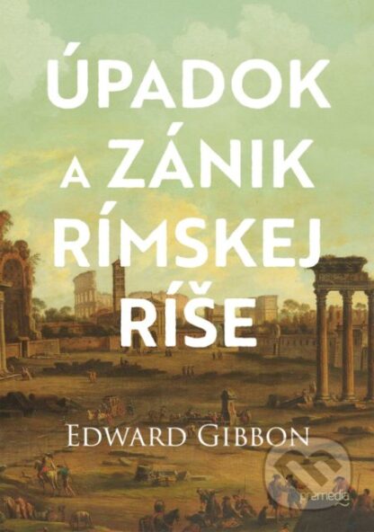 Úpadok a zánik Rímskej ríše-Edward Gibbon