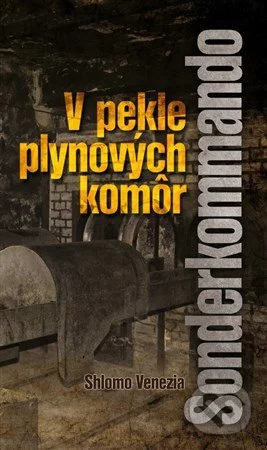 V pekle plynových komôr - Sonderkommando-Shlomo Venezia