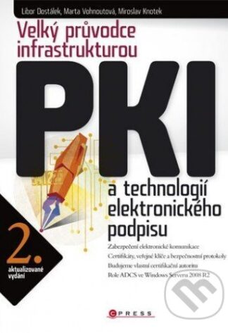 Velký průvodce infrastrukturou PKI-Libor Dostálek a Marta Vohnoutová