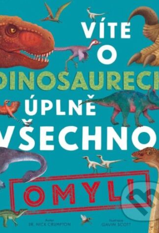 Víte o dinosaurech úplně všechno? Omyl!-Nick Crumpton