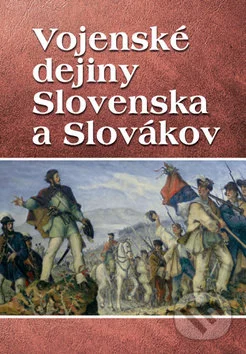 Vojenské dejiny Slovenska a Slovákov-Vladimír Segeš