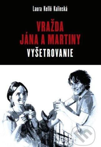 Vražda Jána a Martiny: Vyšetrovanie-Laura Kellö Kalinská