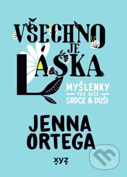 Všechno je láska: myšlenky pro vaše srdce a duši-Jenna Ortega