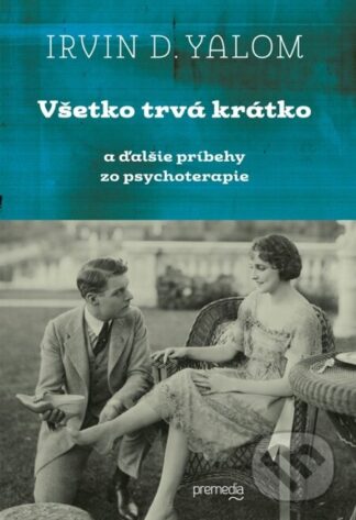 Všetko trvá krátko-Irvin D. Yalom