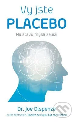 Vy jste placebo-Joe Dispenza