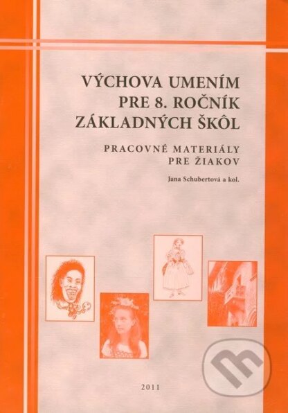 Výchova umením pre 8. ročník základných škôl - pracovné materiály pre žiakov-Jana Schubertová a kolektív