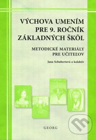 Výchova umením pre 9. ročník ZŠ - metodické materiály pre učiteľov-Jana Schubertová a kolektív