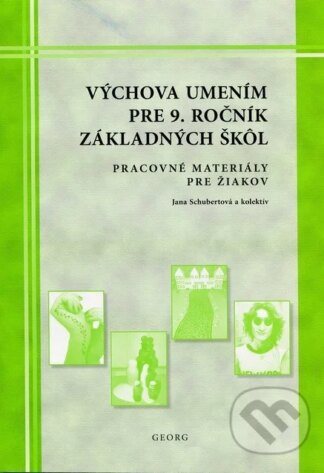 Výchova umením pre 9. ročník ZŠ- pracovné materiály pre žiakov-Jana Schubertová a kolektív