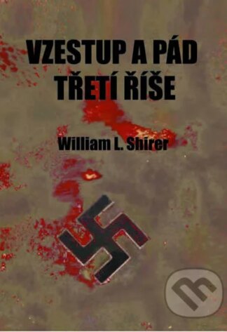 Vzestup a pád třetí říše-William L. Shirer