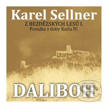 Z Bezdězských lesů I. Daliboh z Myšlína-Karel Sellner