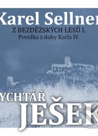 Z Bezdězských lesů II. Rychtář Ješek-Karel Sellner