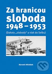 Za hranicou sloboda 1948-1953-Slavomír Michálek