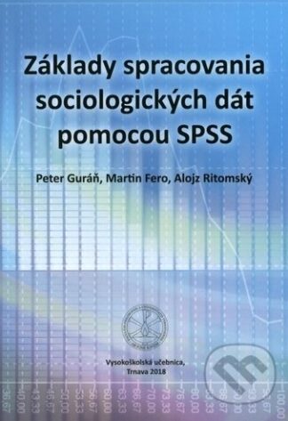 Základy spracovania sociologických dát pomocou SPSS-Alojz Ritomský