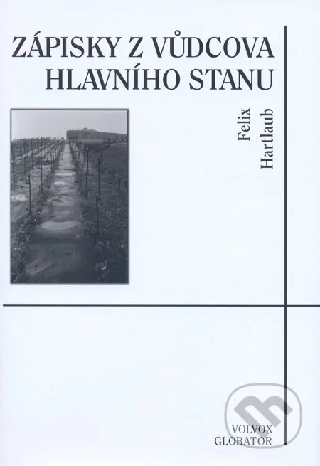 Zápisky z vůdcova hlavního stanu-Felix Hartlaub