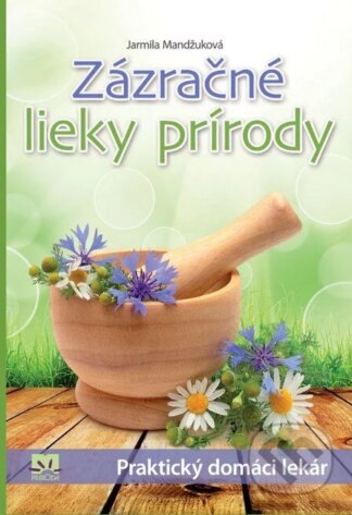 Zázračné lieky prírody-Jarmila Mandžuková